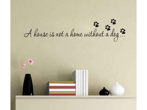 A house is not a home without a dog Wall Decal
